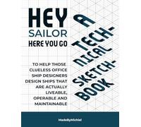 Hey Sailor, a Technical Sketchbook: To help office designers design ships for people to live and work on.
