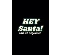 Hey Santa! Can We Negotiate?: Festive Black Notebook - Christmas Journal Gift For Everyone