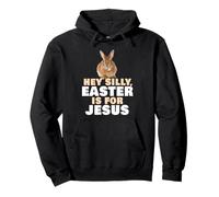 Hey Silly, Easter is for JESUS - Cute Christian Faith Bunny Sudadera con Capucha