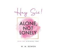 Hey Sis! Alone, Not Lonely: Being "Her" After Being "Them" (Hey Sis! The Series)