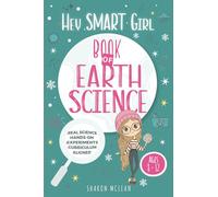 Hey Smart Girl: Book of Earth Science: Earth Science for Kids Ages 8-12 | Volcanoes, Rocks, Weather, Oceans, Hands-On Experiments & Activities