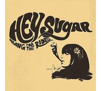Hey Sugar - Along for the Ride
