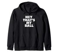 Hey Thats MY Ball Sudadera con Capucha
