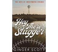 Hey There Slugger: a single dad, small-town baseball romance - Special Edition (The Boys of Sweetwater Springs)