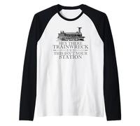 Hey There Trainwreck This Isn'T Your Station Funny Witty Gag Camiseta Manga Raglan