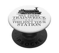 Hey There Trainwreck This Isn'T Your Station Funny Witty Gag PopSockets PopGrip Adhesivo