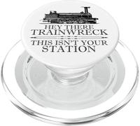Hey There Trainwreck This Isn'T Your Station Funny Witty Gag PopSockets PopGrip para MagSafe