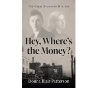 Hey, Where's the Money?: The Great Buchanan Mystery