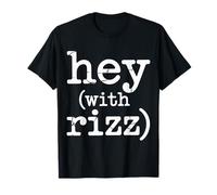 Hey with Rizz Confianza en Memes coquetos - Camiseta