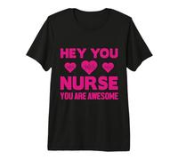 Hey You Nurse You Are Awesome Funny Nursing Nurses Camiseta Premium