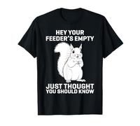 Hey Your Feeder's Empty Just Thought You Should Know Funny Camiseta