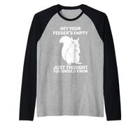 Hey Your Feeder's Empty Just Thought You Should Know Funny Camiseta Manga Raglan