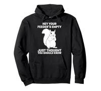 Hey Your Feeder's Empty Just Thought You Should Know Funny Sudadera con Capucha