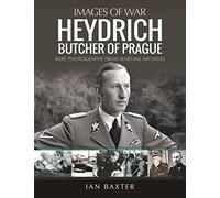 Heydrich: Butcher of Prague: Rare Photographs from Wartime Archives (Images of War)