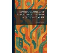 Heywood's Samples of Lancashire Literature in Prose and Verse