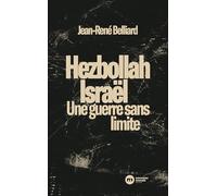Hezbollah-Israël: Une guerre sans limites