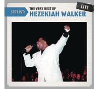 Hezekiah Walker - Setlist: The Very Best of Hezekiah Walker Live