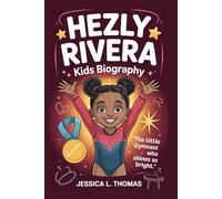 HEZLY RIVERA KIDS BIOGRAPHY: The Little Gymnast Who Shines So Bright
