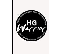 HG Warrior: An Empowering Gift Notebook Journal for Women Battling or Recovering from Hyperemesis Gravidarum (HG)