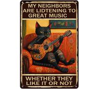 HGIEJPTIK Letrero de metal con diseño de gato con texto en inglés "My Neighbors Are Listening To Great Music Whether Ther Like It Or Not For Home Office Yard Garden Shop Cafe Wall Decor 12 x 16