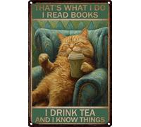 HGIEJPTIK Letrero de metal con diseño de gato, con texto en inglés "That's What I Do I Read Books I Drink Tea And I Know Things For Home Office Yard Garden Shop Cafe Wall Docer, 8 x 12 pulgadas