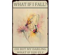 HGIEJPTIK Letrero de metal con diseño de mariposa, con texto en inglés "What If I Fall Oh But My Darling What If You Fly For Home Office Yard Garden Shop Cafe Wall Decor 8 x 12 pulgadas