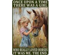 HGIEJPTIK Letrero de metal con texto en inglés Once Upon A Time There Was A Girl Who Really Loved Horses It Was Me The End For Home Office Yard Bearoom Cafe Wall Decor 8 x 12 pulgadas