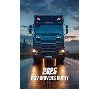 HGV Drivers Diary 2025: For Truck, Lorry, and Delivery Employees to keep proper Shift and Mileage Records of Their Trips | Truck Driver Log Book