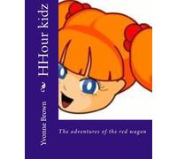 HHour kidz: The adventures of the red wagon: Volume 1