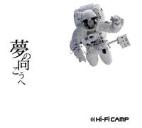 Hi-Fi Camp - Yume No Mukou E [Ltd.Edition]