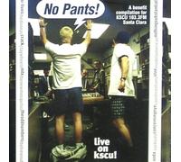 Hi-Fives - No Pants! Live on KSCU! (A benefit compilation for KSCU 103.3FM, Santa Clara) (UK Import)