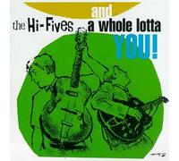 Hi-Fives, The - A Whole Lotta You