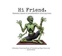 Hi Friend Namaste, I Guess: A Monster Coloring Book of Unsettling Yoga Poses and Quiet Chaos