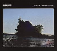 HI FRISCO - GOODBYE, BLUE MONDAY [Vinilo]