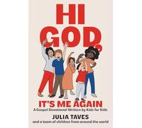 Hi God, It’s Me Again: A Gospel Devotional Written by Kids for Kids