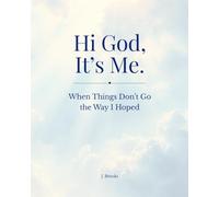 Hi God, it’s me.: When Things Don’t Go the Way I Hoped (Hi God, it's me.)