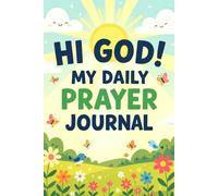 Hi God! my daily prayer journal: for gratitude and prayer