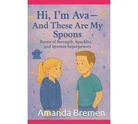 Hi, I’m Ava - And These Are My Spoons: Poems of Strength, Sparkles, and Spoonie Superpowers (In Class With Ava)