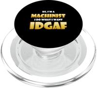 Hi I'm a Machinist I do What I Want Idgaf Funny Machinists PopSockets PopGrip para MagSafe