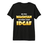Hi I'm a Magician I do What I Want Idgaf Funny Magician Gear Camiseta Premium