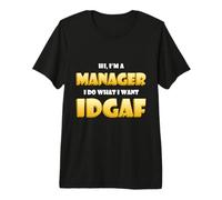 Hi I'm a Manager I do What I Want Idgaf Funny Work Managers Camiseta Premium
