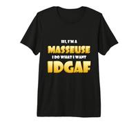 Hi I'm a Masseuse I do What I Want Idgaf Funny Massage Gift Camiseta Premium