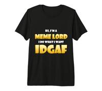 Hi I'm a Meme Lord I do What I Want Idgaf Dank Meme Lords Camiseta Premium