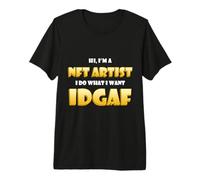 Hi I'm a NFT Artist I do What I Want Idgaf Funny PFP NFT Art Camiseta Premium