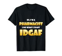 Hi I'm a Pharmacist I do What I Want Idgaf Funny Pharmacists Camiseta
