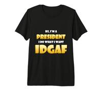 Hi I'm a President Idgaf Funny Presidential Joke Camiseta Premium