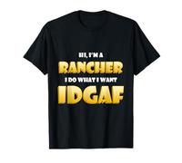 Hi I'm a Rancher I do What I Want Idgaf Funny Farm Ranchers Camiseta