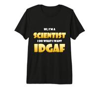 Hi I'm a Scientist I do What I Want Idgaf Funny Science Jobs Camiseta Premium
