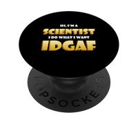 Hi I'm a Scientist I do What I Want Idgaf Funny Science Jobs PopSockets PopGrip Adhesivo