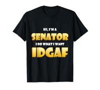 Hi I'm a Senator I do What I Want Idgaf Political Senators Camiseta